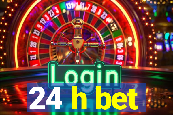 24 h bet